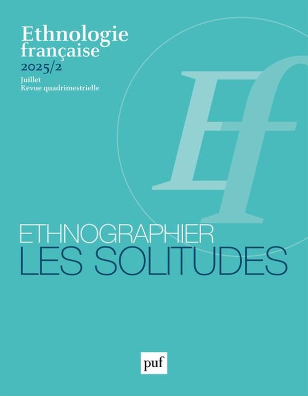 ETHNOLOGIE FRANCAISE 2025, N 2 - ETHNOGRAPHIER LES SOLITUDES