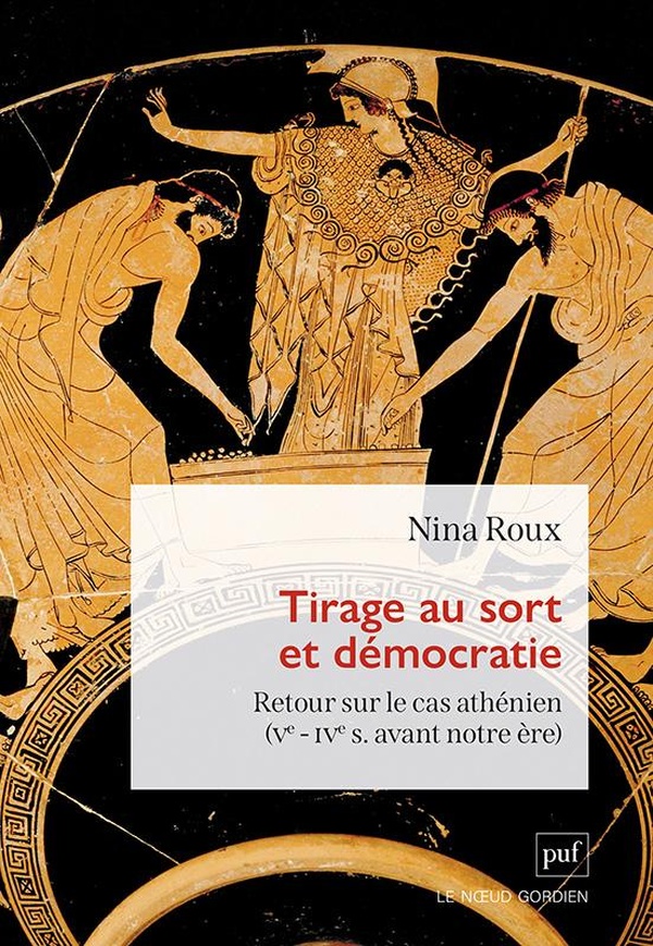 TIRAGE AU SORT ET DEMOCRATIE - RETOUR SUR LE CAS ATHENIEN (VE IVE S. AVANT NOTRE ERE)