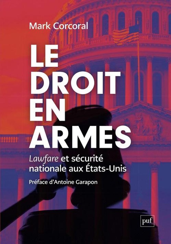 LE DROIT EN ARMES - LAWFARE ET SECURITE NATIONALE AUX ETATS-UNIS