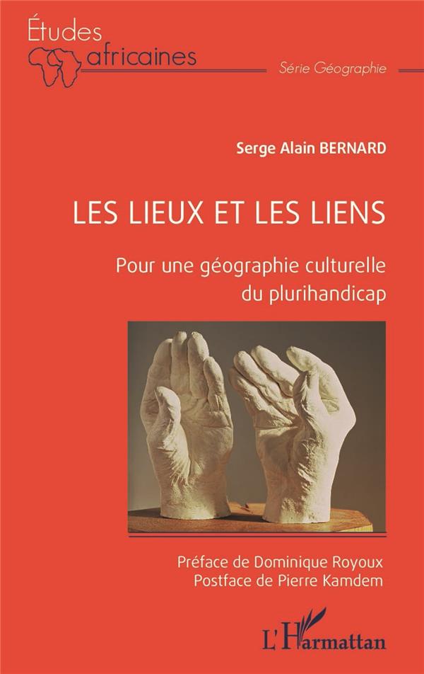 LES LIEUX ET LES LIENS - POUR UNE GEOGRAPHIE CULTURELLE DU PLURIHANDICAP