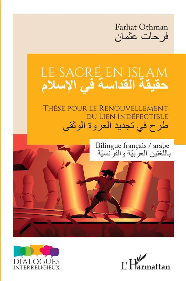 LE SACRE EN ISLAM - THESE POUR LE RENOUVELLEMENT DU LIEN INDEFECTIBLE - BILINGUE FRANCAIS / ARABE -