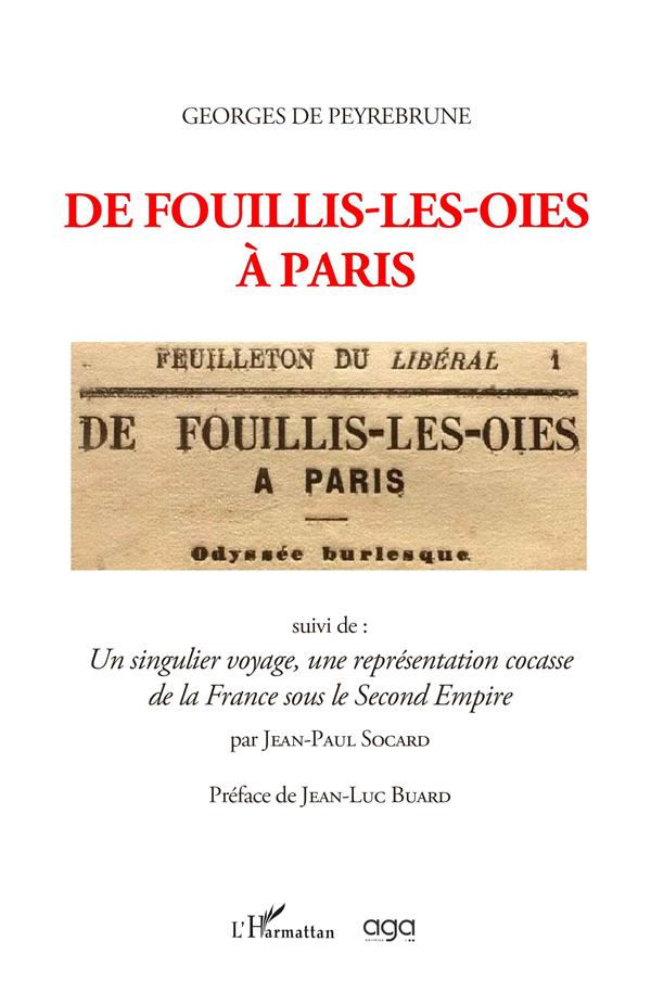 DE FOUILLIS-LES-OIES A PARIS - SUIVI DE : UN SINGULIER VOYAGE, UNE REPRESENTATION COCASSE DE LA
