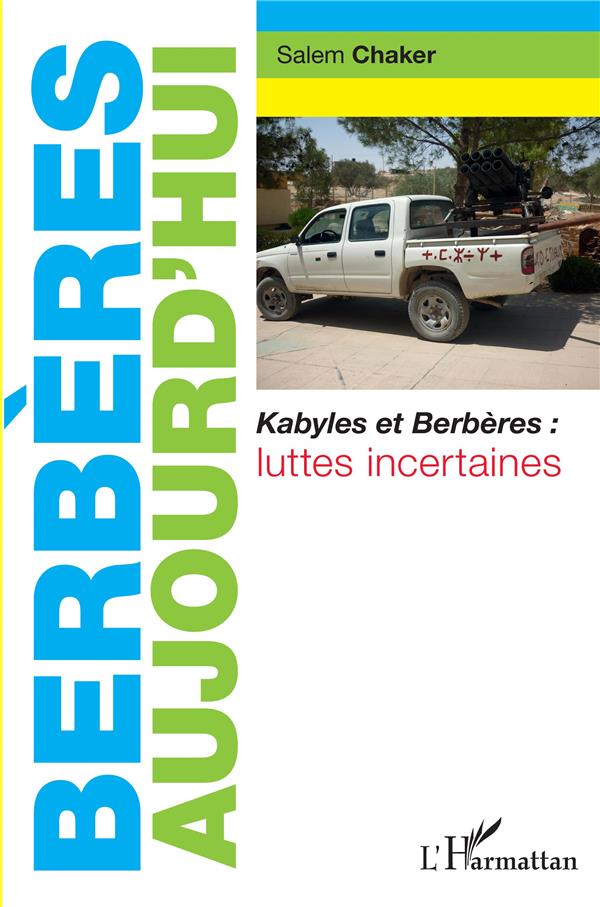 BERBERES AUJOURD'HUI - KABYLES ET BERBERES : LUTTES INCERTAINES