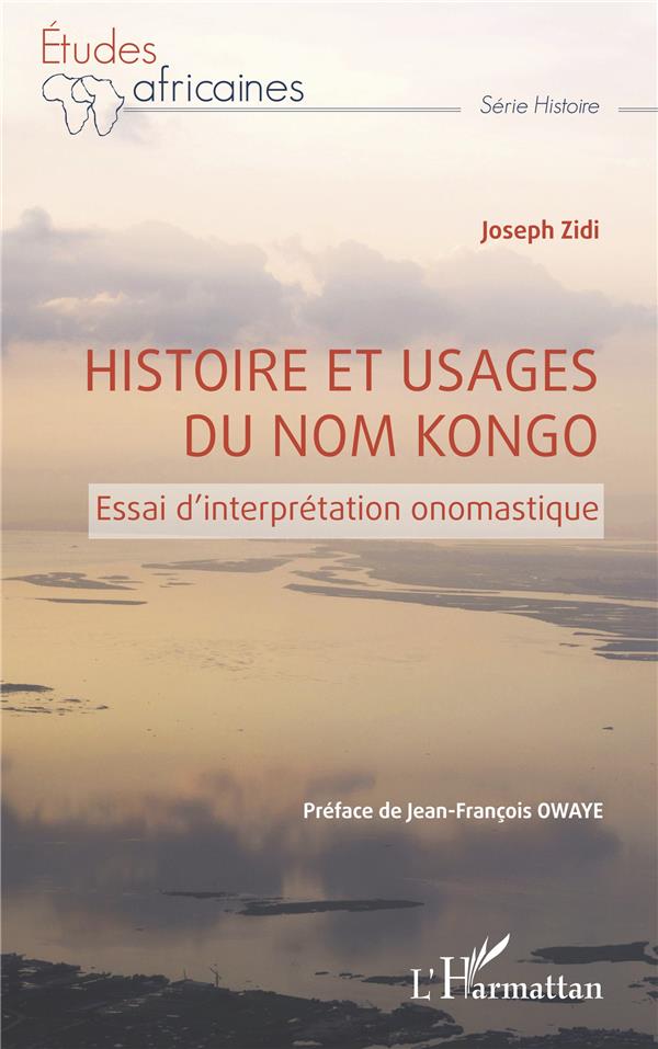HISTOIRE ET USAGES DU NOM KONGO - ESSAI D'INTERPRETATION ONOMASTIQUE