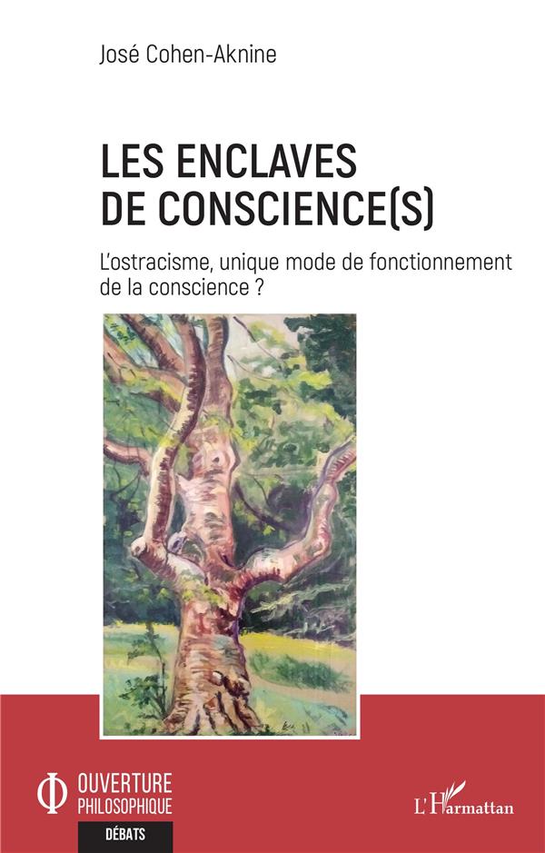 LES ENCLAVES DE CONSCIENCE(S) - L'OSTRACISME, UNIQUE MODE DE FONCTIONNEMENT DE LA CONSCIENCE ?