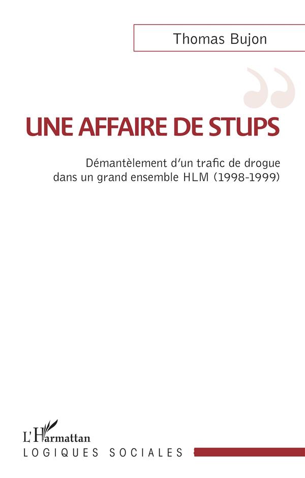 UNE AFFAIRE DE STUPS - DEMANTELEMENT D'UN TRAFIC DE DROGUE DANS UN GRAND ENSEMBLE HLM (1998-1999)