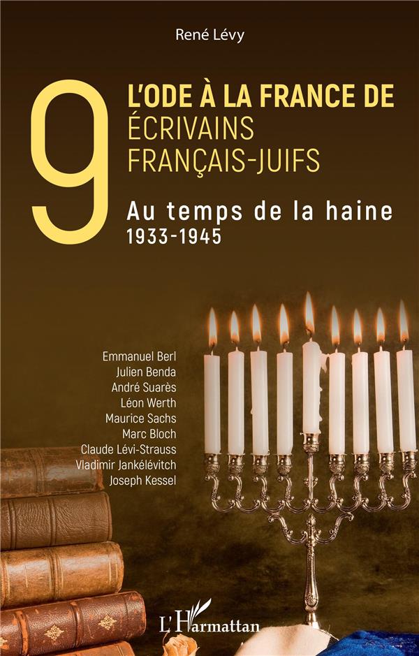 L'ODE A LA FRANCE DE NEUF ECRIVAINS FRANCAIS-JUIFS - AU TEMPS DE LA HAINE - 1933-1945