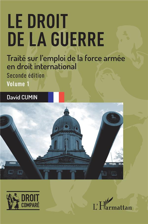 LE DROIT DE LA GUERRE - VOL01 - SECONDE EDITION. TRAITE SUR L'EMPLOI DE LA FORCE ARMEE EN DROIT INTE
