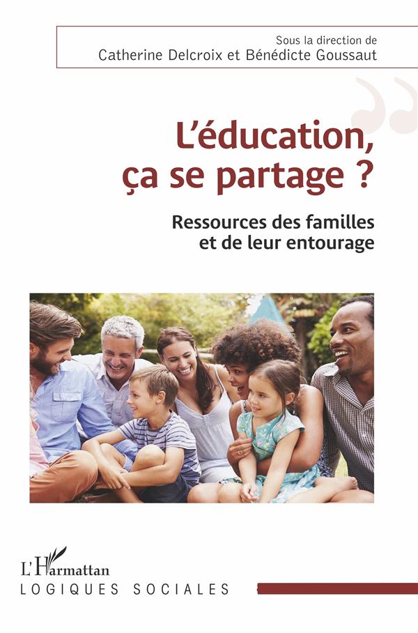 L'EDUCATION, CA SE PARTAGE ? - RESSOURCES DES FAMILLES ET DE LEUR ENTOURAGE