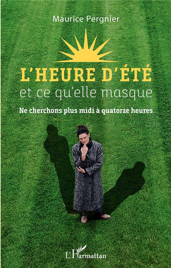 L'HEURE D'ETE ET CE QU'ELLE MASQUE - NE CHERCHONS PLUS MIDI A QUATORZE HEURES
