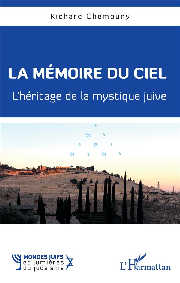 LA MEMOIRE DU CIEL - L'HERITAGE DE LA MYSTIQUE JUIVE
