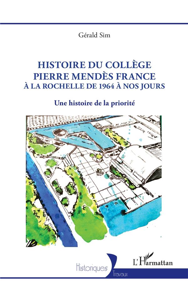 HISTOIRE DU COLLEGE PIERRE MENDES FRANCE - A LA ROCHELLE DE 1964 A NOS JOURS - UNE HISTOIRE DE LA PR