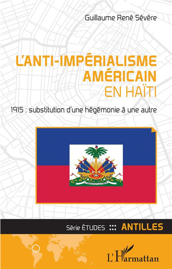 L'ANTI-IMPERIALISME AMERICAIN EN HAITI - 1915 : SUBSTITUTION D'UNE HEGEMONIE A UNE AUTRE
