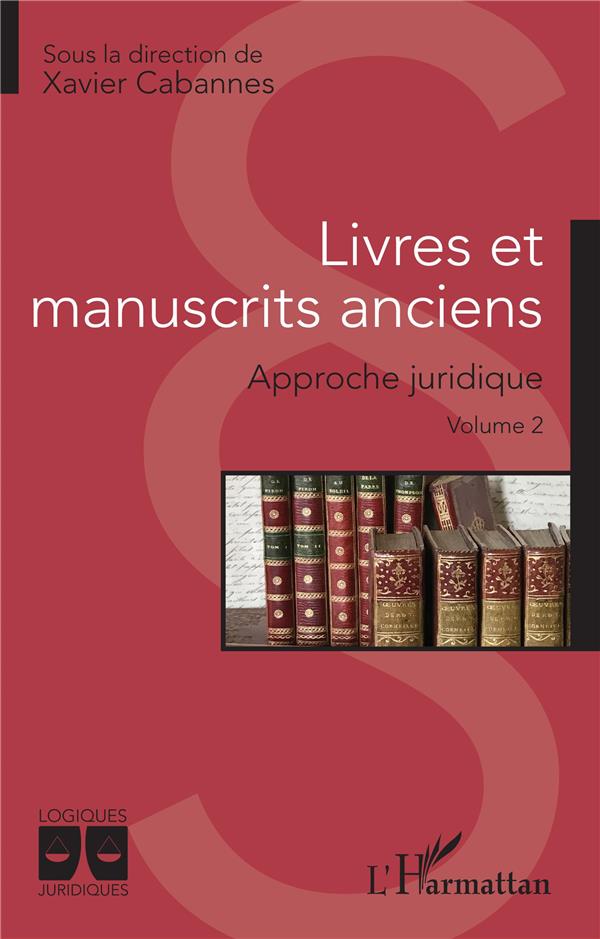 LIVRES ET MANUSCRITS ANCIENS - APPROCHE JURIDIQUE - VOLUME 2
