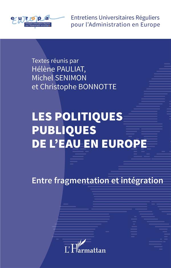 LES POLITIQUES PUBLIQUES DE L'EAU EN EUROPE - ENTRE FRAGMENTATION ET INTEGRATION