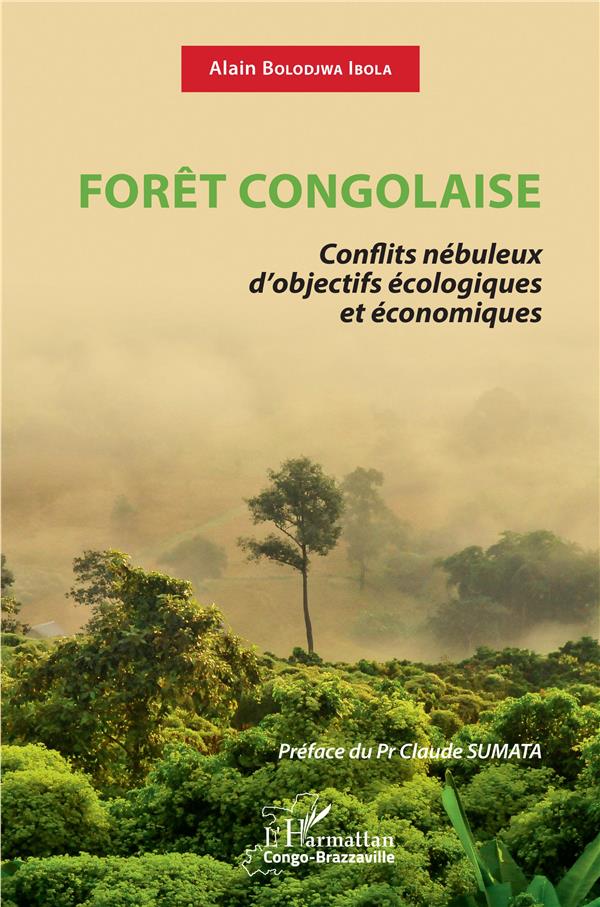 FORET CONGOLAISE - CONFLITS NEBULEUX D'OBJECTIFS ECOLOGIQUES ET ECONOMIQUES