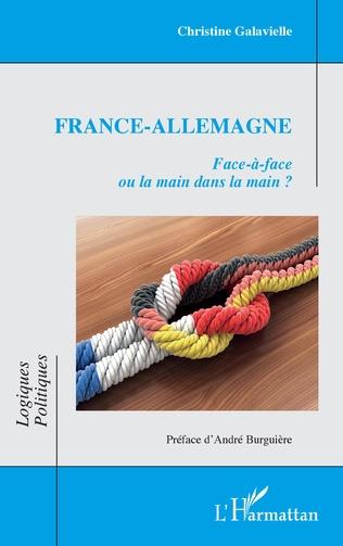 FRANCE-ALLEMAGNE - FACE-A-FACE OU LA MAIN DANS LA MAIN ?