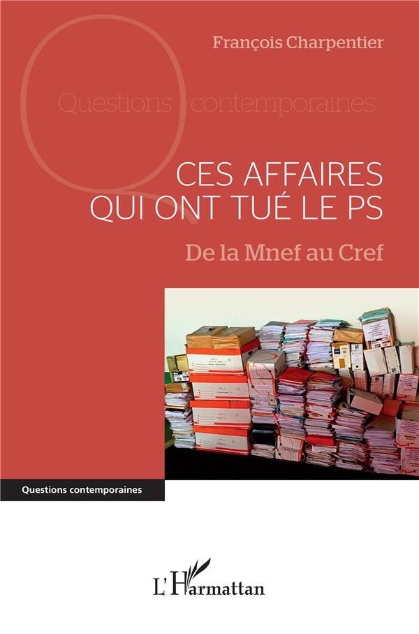 CES AFFAIRES QUI ONT TUE LE PS - DE LA MNEF AU CREF