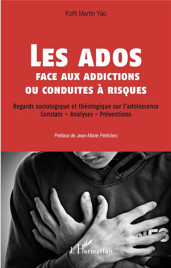 LES ADOS FACE AUX ADDICTIONS OU CONDUITES A RISQUES - REGARDS SOCIOLOGIQUE ET THEOLOGIQUE SUR L'ADOL