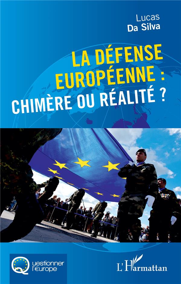 LA DEFENSE EUROPEENNE : CHIMERE OU REALITE ?