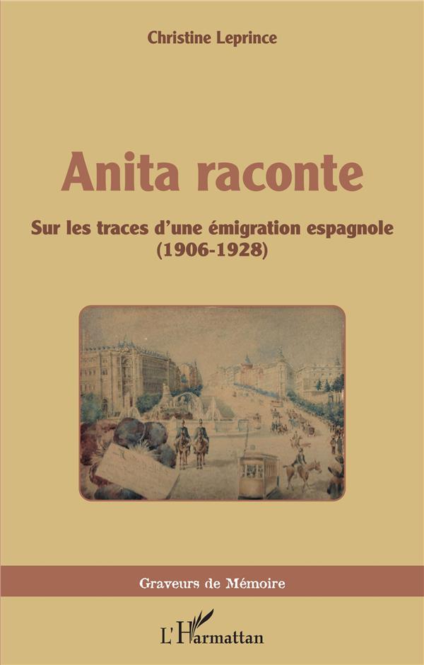 ANITA RACONTE - SUR LES TRACES D'UNE EMIGRATION ESPAGNOLE - (1906-1928)
