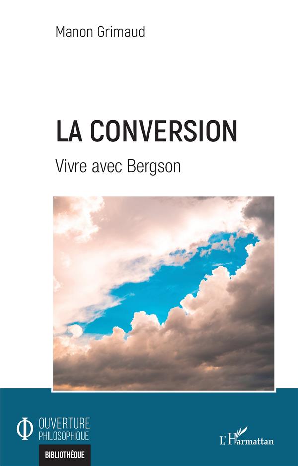 LA CONVERSION - VIVRE AVEC BERGSON