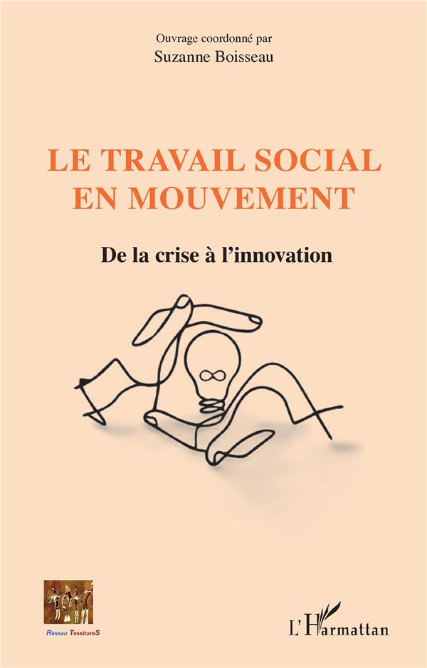 LE TRAVAIL SOCIAL EN MOUVEMENT - DE LA CRISE A L'INNOVATION