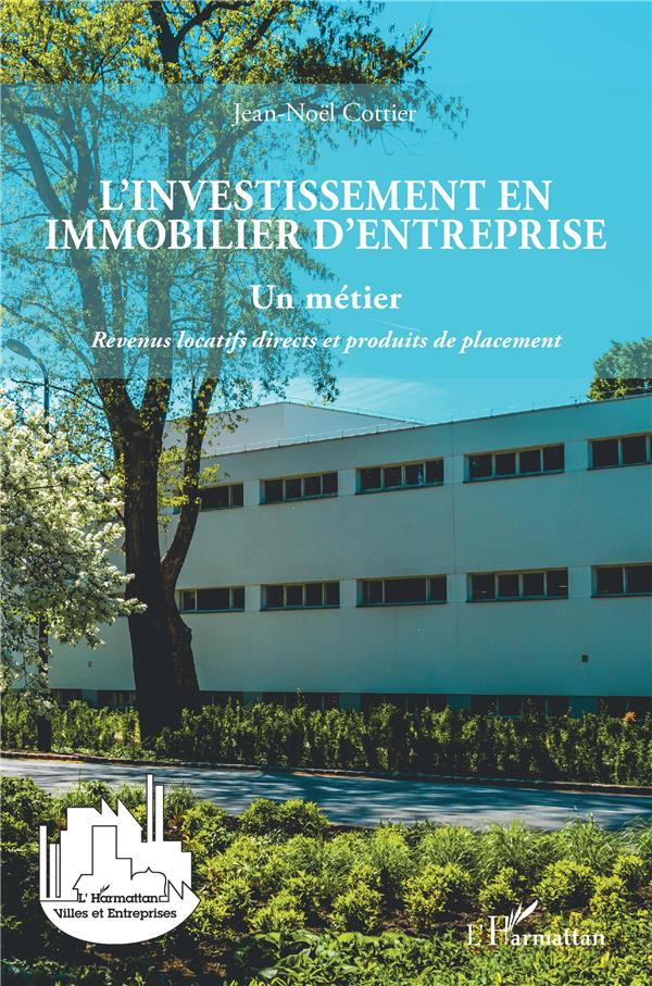 L'INVESTISSEMENT EN IMMOBILIER D'ENTREPRISE - UN METIER - REVENUS LOCATIFS DIRECTS ET PRODUITS DE PL