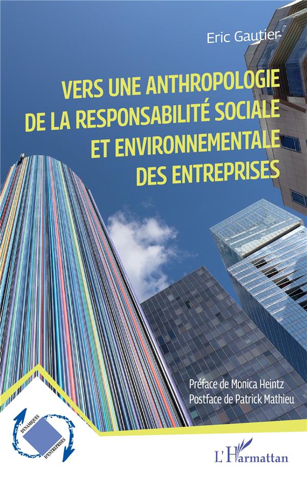 VERS UNE ANTHROPOLOGIE DE LA RESPONSABILITE SOCIALE ET ENVIRONNEMENTALE DES ENTREPRISES