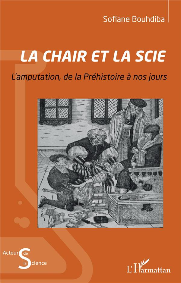 LA CHAIR ET LA SCIE - L'AMPUTATION DE LA PREHISTOIRE A NOS JOURS