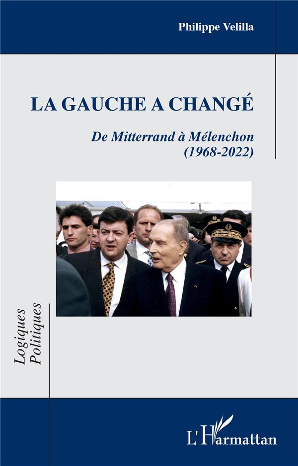 LA GAUCHE A CHANGE - DE MITTERRAND A MELENCHON (1968-2022)