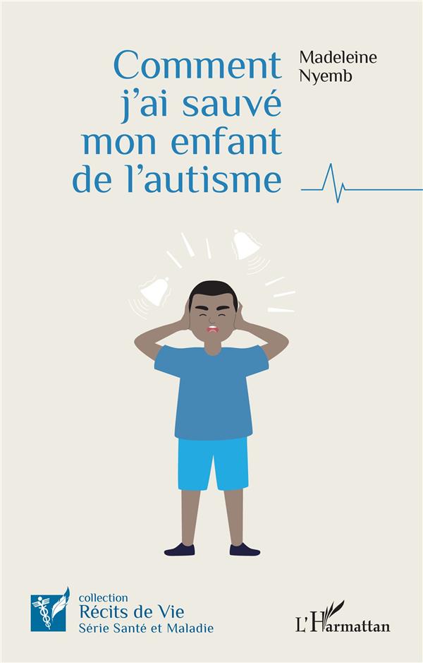 COMMENT J'AI SAUVE MON ENFANT DE L'AUTISME