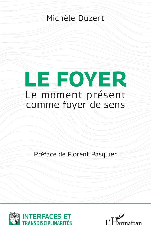 LE FOYER - LE MOMENT PRESENT COMME FOYER DE SENS