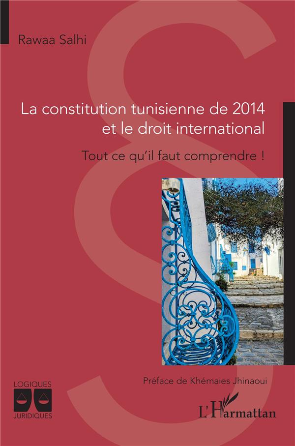 LA CONSTITUTION TUNISIENNE DE 2014 ET LE DROIT INTERNATIONAL - TOUT CE QU'IL FAUT COMPRENDRE !