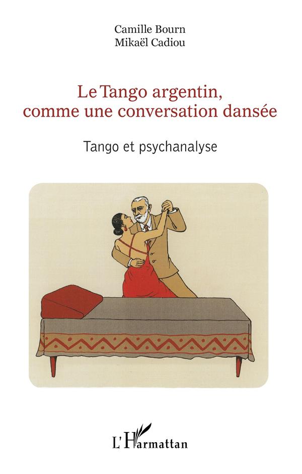 LE TANGO ARGENTIN, COMME UNE CONVERSATION DANSEE - TANGO ET PSYCHANALYSE
