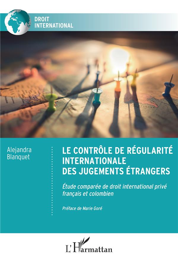 LE CONTROLE DE REGULARITE INTERNATIONALE DES JUGEMENTS ETRANGERS - ETUDE COMPAREE DE DROIT INTERNATI