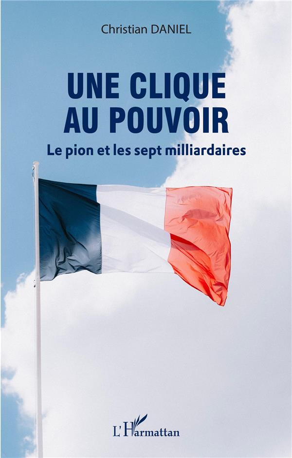UNE CLIQUE AU POUVOIR - LE PION ET LES SEPT MILLIARDAIRES