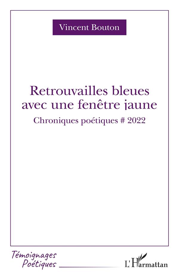RETROUVAILLES BLEUES AVEC FENETRE JAUNE - CHRONIQUES POETIQUES # 2022