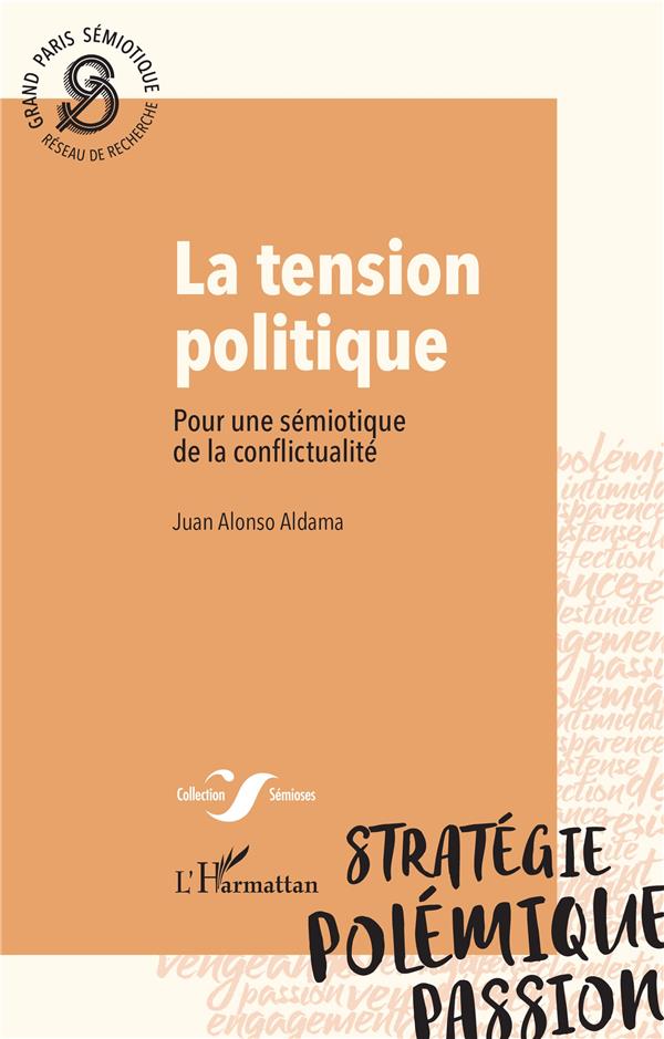 LA TENSION POLITIQUE - POUR UNE SEMIOTIQUE DE LA CONFLICTUALITE