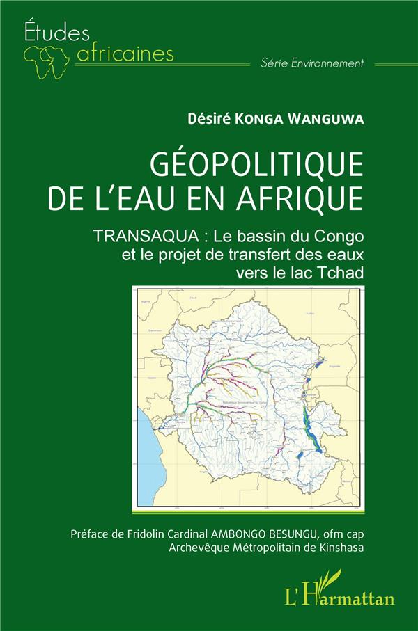 GEOPOLITIQUE DE L'EAU EN AFRIQUE - TRANSAQUA : LE BASSIN DU CONGO ET LE PROJET DE TRANSFERT DES EAUX
