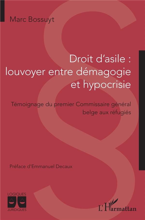 DROIT D'ASILE : LOUVOYER ENTRE DEMAGOGIE ET HYPOCRISIE - TEMOIGNAGE DU PREMIER COMMISSAIRE GENERAL B