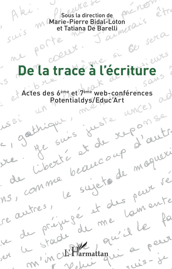 DE LA TRACE A L'ECRITURE - ACTES DES 6EME ET 7EME WEB-CONFERENCES POTENTIALDYS/EDUC ART