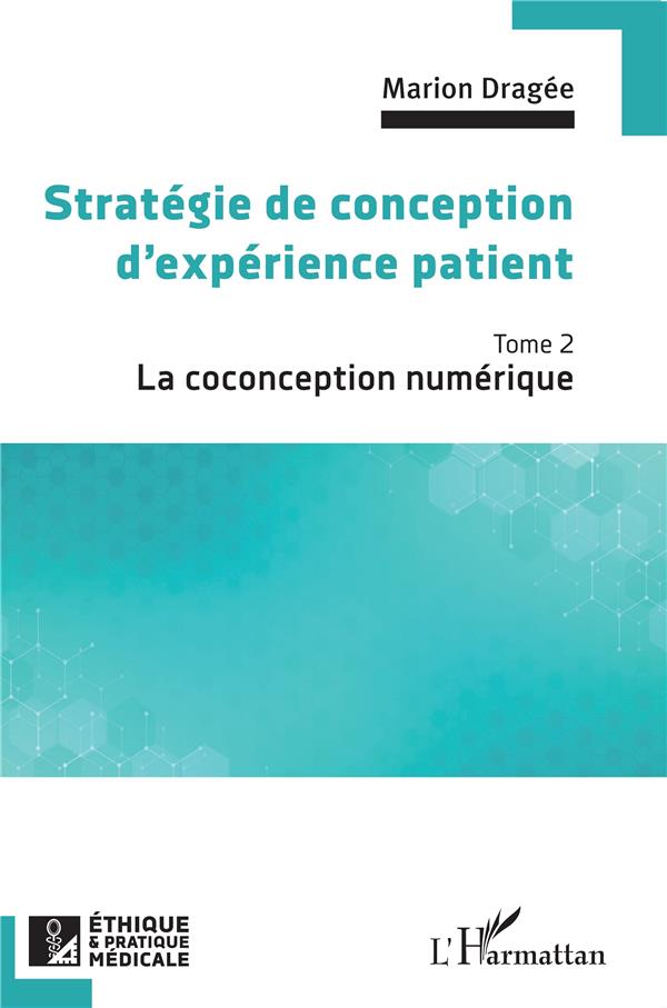 STRATEGIE DE CONCEPTION D'EXPERIENCE PATIENT - VOL02 - LA COCONCEPTION NUMERIQUE