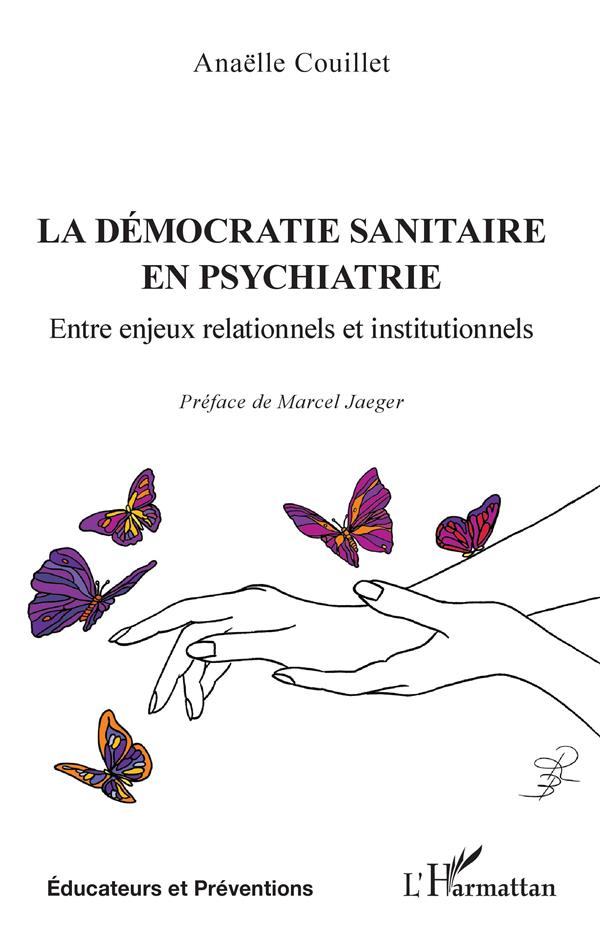 LA DEMOCRATIE SANITAIRE EN PSYCHIATRIE - ENTRE ENJEUX RELATIONNELS ET INSTITUTIONNELS