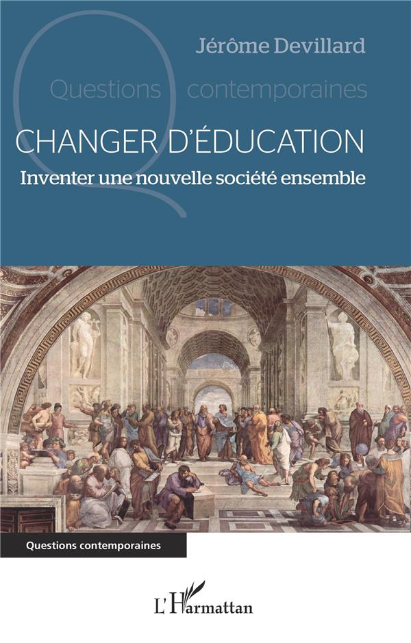 CHANGER D'EDUCATION - INVENTER UNE NOUVELLE SOCIETE ENSEMBLE