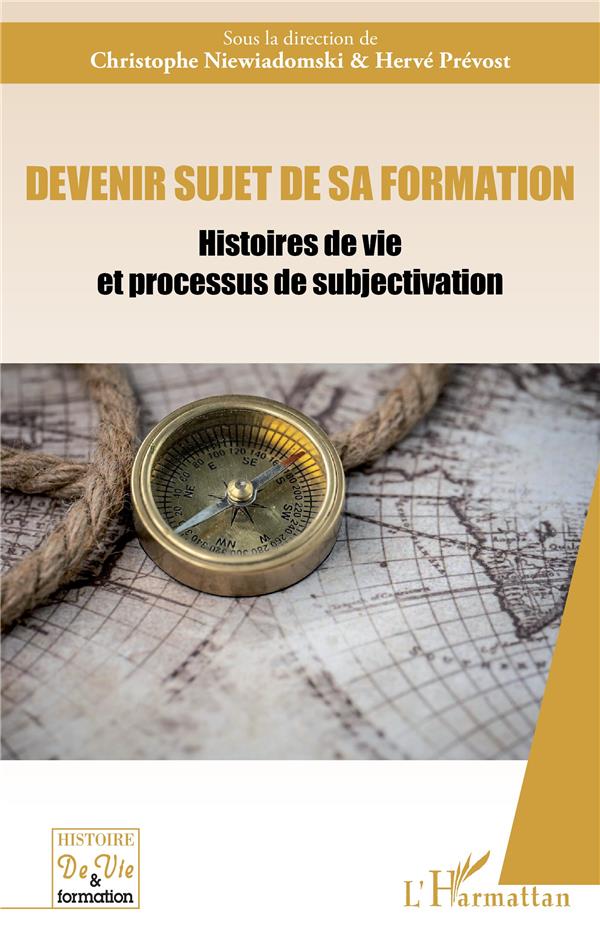 DEVENIR SUJET DE SA FORMATION - HISTOIRES DE VIE ET PROCESSUS DE SUBJECTIVATION