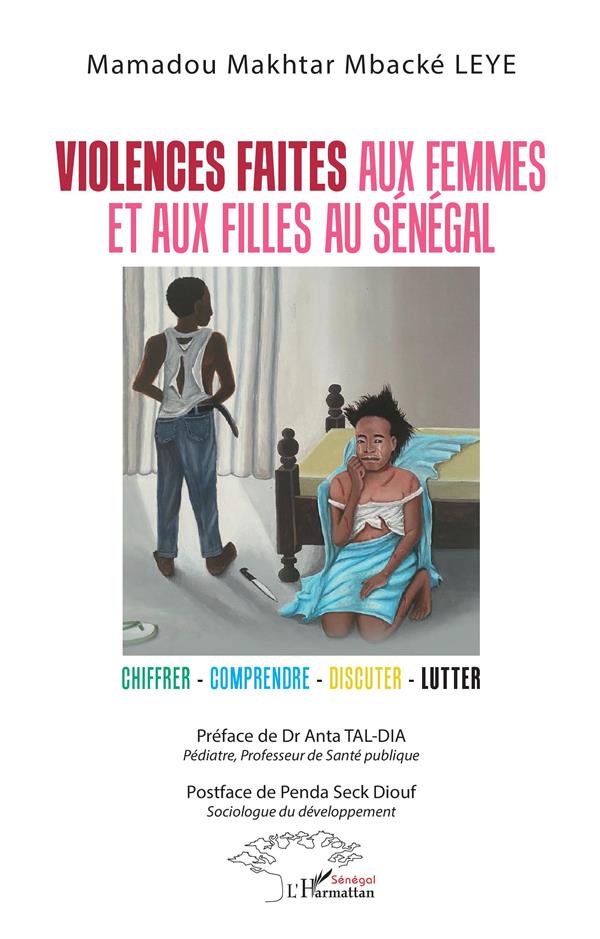 VIOLENCES FAITES AUX FEMMES ET AUX FILLES AU SENEGAL - CHIFFRER - COMPRENDRE - DISCUTER - LUTTER