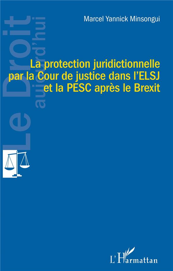 LA PROTECTION JURIDICTIONNELLE PAR LA COUR DE JUSTICE DANS L'ELSJ ET LA PESC APRES LE BREXIT