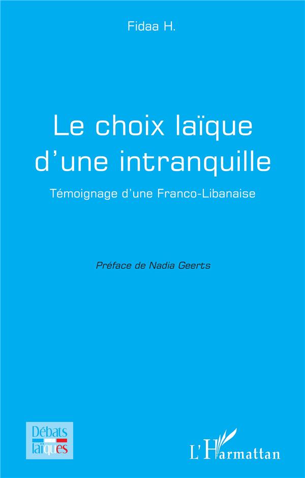 LE CHOIX LAIQUE D'UNE INTRANQUILLE - TEMOIGNAGE D'UNE FRANCO-LIBANAISE