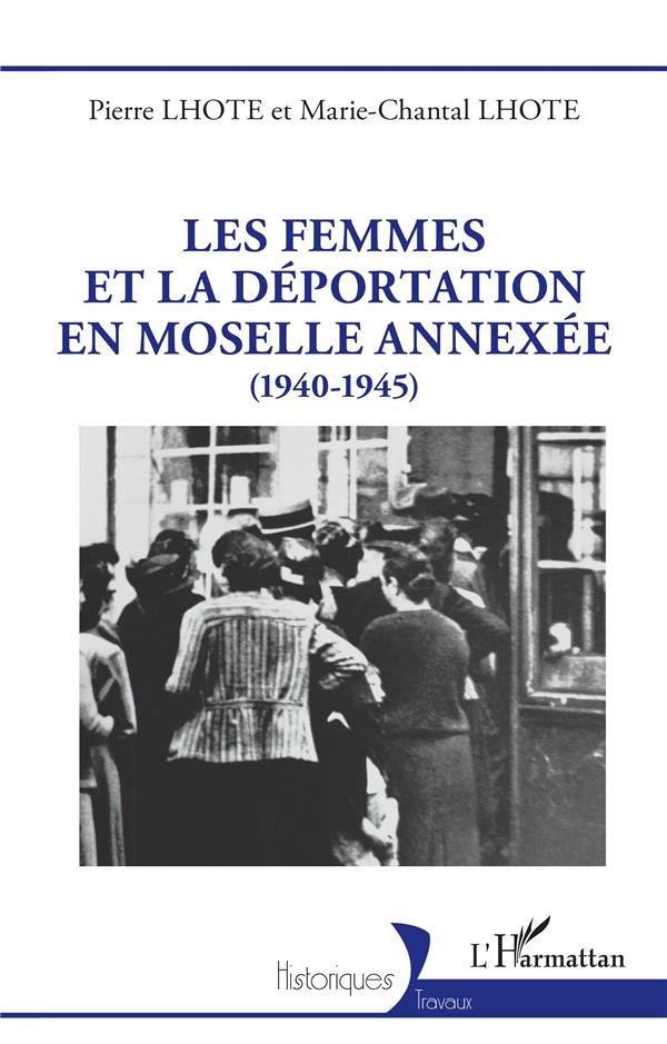 LES FEMMES ET LA DEPORTATION EN MOSELLE ANNEXEE - (1940-1945)